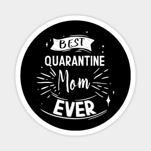 Best Quarantined Mom Ever, Happy Quarantined Mother's Day To Mom Gift For Mother's Magnet